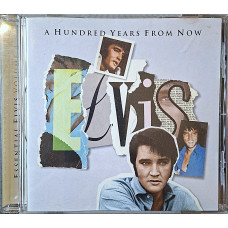 A Hundred Years From Now – Essential Elvis Vol. 4 / USA